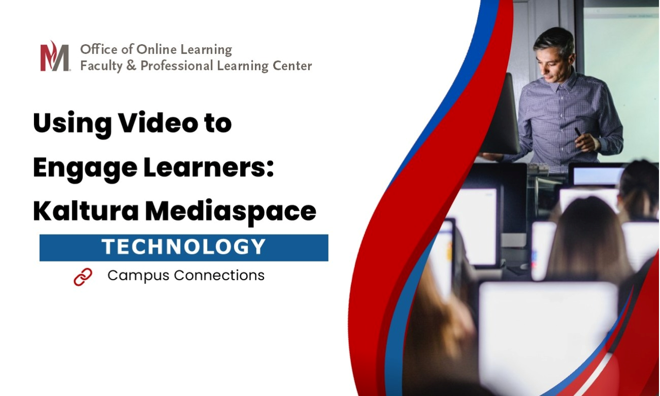 Using Video to Engage Learners: Kaltura Mediaspace Using Video to Engage Learners: Kaltura Mediaspace