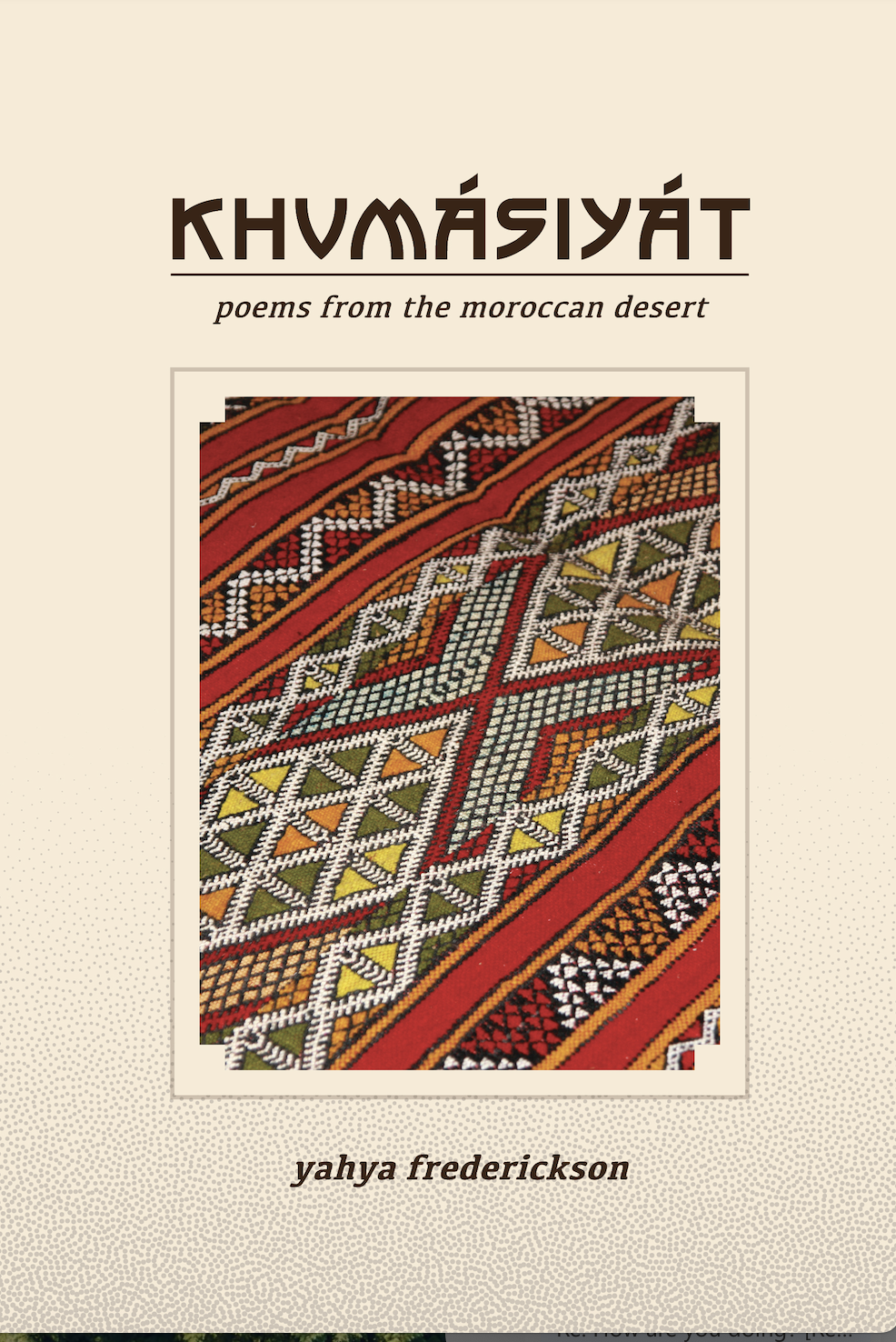 Professor and alum Yahya Frederickson publishes new poetry collection set in Morocco Professor and alum Yahya Frederickson publishes new poetry collection set in Morocco